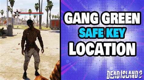 dead island 2 gang green key|Dead Island 2: Gang Green Safe Key Location